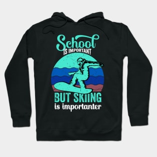 School Is Important But Skiing Is Importanter - Funny Hoodie